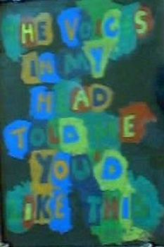 "THe voices in my head"