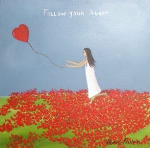 "Follow your heart"