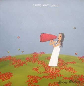 "Love out loud"